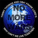 Timmy Thomas feat Ob Frank Lord s - Why Can t We Live Together No More Wars Extended…