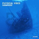 Physical Vibes - Submerged