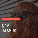 MPM - Ai Amor