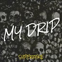 Superzeke - My Drip