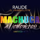 RAUDE El Evangelista - Machuca Al Enemigo
