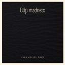 Young Blood - Blip Madness