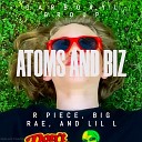 R Piece feat Big Rae Lil L - Atoms And Biz