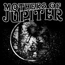 Mothers Of Jupiter - The Day He Died