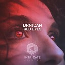 ORNICAN - Red Eyes Original Mix Edit