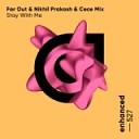 Far Out Nikhil Prakash CeCe Mix - Stay With Me Extended Mix