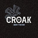 CROAK - I Want It That Way
