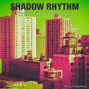 Shadow Rhythm - All I Need Is You by My Side