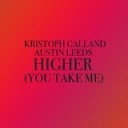 Austin Leeds Kristoph Galland - Higher You Take Me