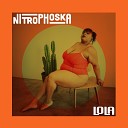 Nitrophoska - Lola Radio Edit