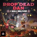 DROP DEAD DAN - I Will Deliver