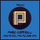 Marc Cotterell - Make Me Feel Mike Millrain Remix