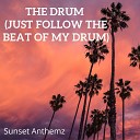 Sunset Anthemz - The Drum Just follow the beat of my drum