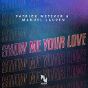 Patrick Metzker Manuel Lauren - Show Me Your Love