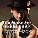 Britney Heald - U Make Me Radio Edit