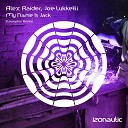 Alex Raider Joe Lukketti - My Name Is Jack Caustipher Radio Edit