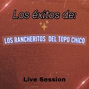 Los Rancheritos Del Topo Chico - Chiquilla Cariñosa (Live Session)