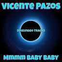 Vicente Pazos - Mmmm Baby Baby Original Mix