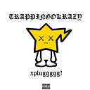 xpluggggg - Trappingokrazy