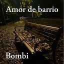 Bombi - Amor de Barrio