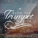 Kenneth Copeland - Blow the Trumpet in Zion