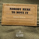 Andy Pitch - Nobody Here To Move It Original Mix