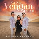 Segovia Orquesta - No Me Vengan a Decir