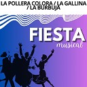 Fiesta Musical - La Pollera Colora La Gallina La Burbuja