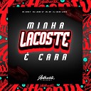 DJ Edson Lukas feat MC MN MC Luana SP Mc… - Minha Lacoste Cara