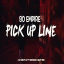 80 Empire - Pick Up Line