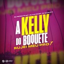 DJ Nonato NC DJ Kaue NC DJ Duh 011 - A Kelly do Boquete Sujei Meu pro 7