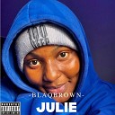 Blaq Brown - Julie