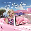 Ally Tara - Ay Yay Yay