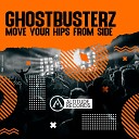 Ghostbusterz - Move Your Hips from Side to Side Original Mix