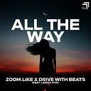 Zoom Like Drive With Beats feat Ladina Viva - All The Way