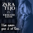 Zara Tejo feat Ernesto Leite - Um Amor Que S Teu
