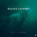 EM WA Tanner - Out Original Mix