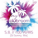 S B - 100 Years DJ Sammy Remix
