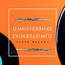 DJMistermixe - Flute Melody
