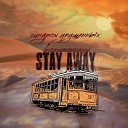 Stay Away - Я не хочу возвращаться