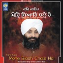 Bhai Joginder Singh Ji Riar Ludhiana Wale - Mohe Biaah Chale Hai