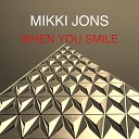 Mikki jons - When You Smile