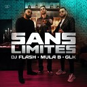 DJ Flash Mula B GLK - Sans Limites