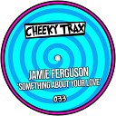 Jamie Ferguson - Something About Your Love