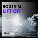 Roger M - Lift Off Dub Mix