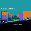 Jose Amnesia - Follow Me Radio Mix