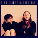 Blue Violet - Rabbit Hole
