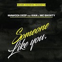 Mawoza Deep feat. Kaia, Mc Shorty - Someone Like You.