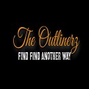 The Outlinerz - Find Find Another Way