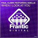 Paul Clark UK feat Adelle - When I Look At You